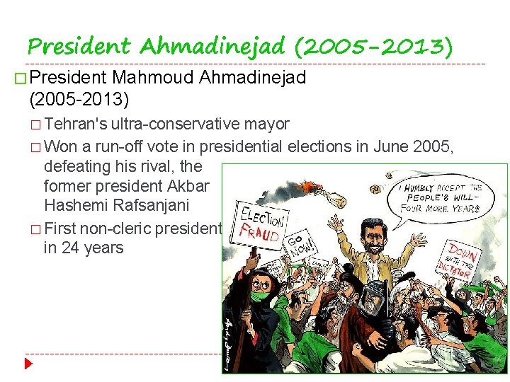 President Ahmadinejad (2005 -2013) � President Mahmoud Ahmadinejad (2005 -2013) � Tehran's ultra-conservative mayor