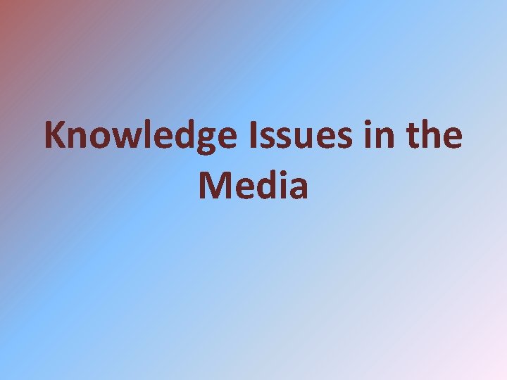 Knowledge Issues in the Media 