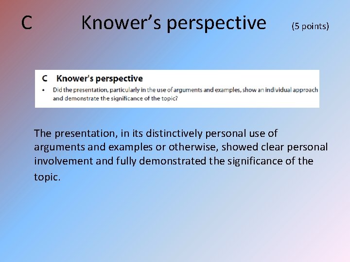 C Knower’s perspective (5 points) The presentation, in its distinctively personal use of arguments