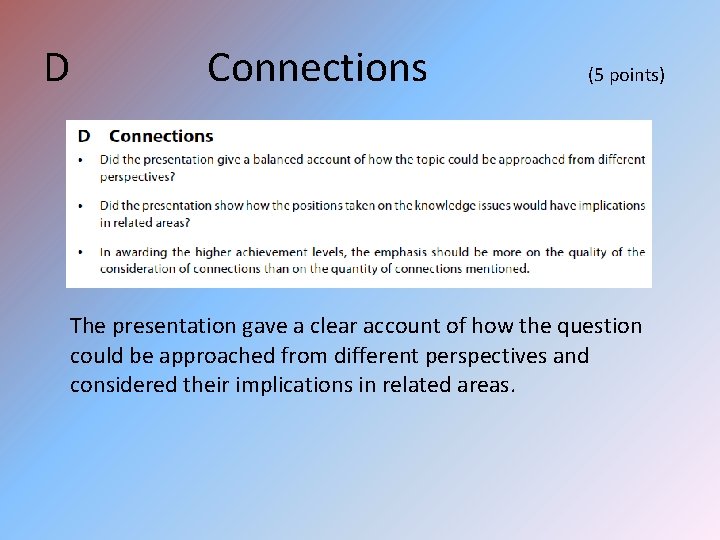 D Connections (5 points) The presentation gave a clear account of how the question