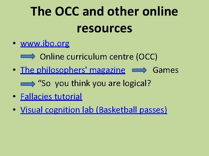 The OCC and other online resources • www. ibo. org Online curriculum centre (OCC)