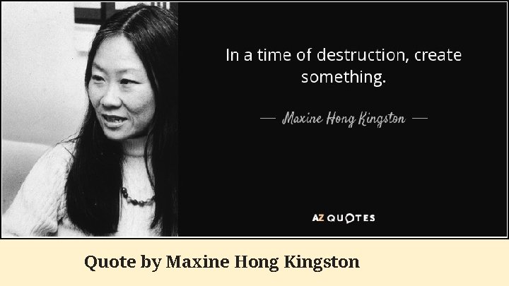 Quote by Maxine Hong Kingston 