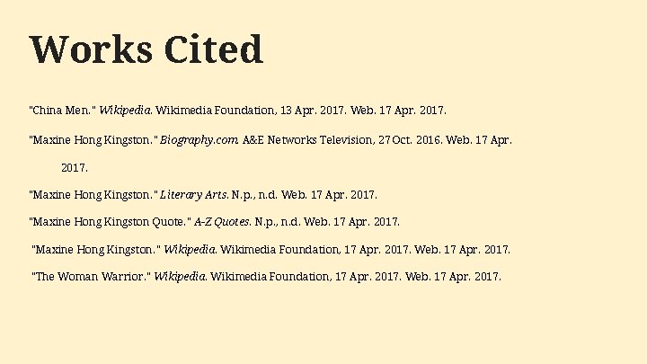 Works Cited "China Men. " Wikipedia. Wikimedia Foundation, 13 Apr. 2017. Web. 17 Apr.