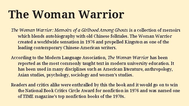 The Woman Warrior: Memoirs of a Girlhood Among Ghosts is a collection of memoirs