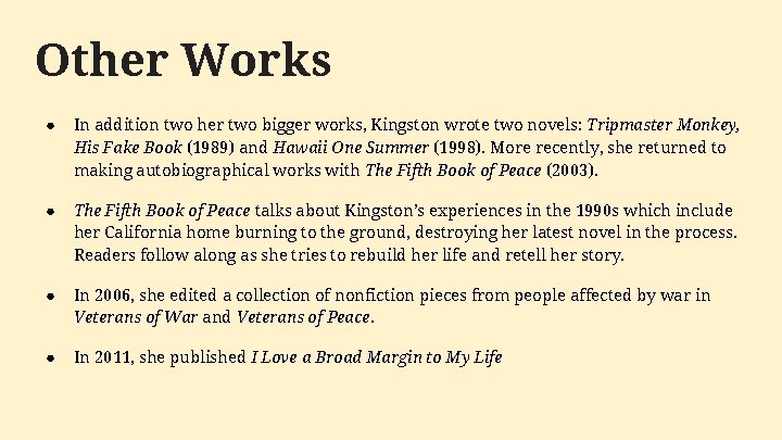 Other Works ● In addition two her two bigger works, Kingston wrote two novels: