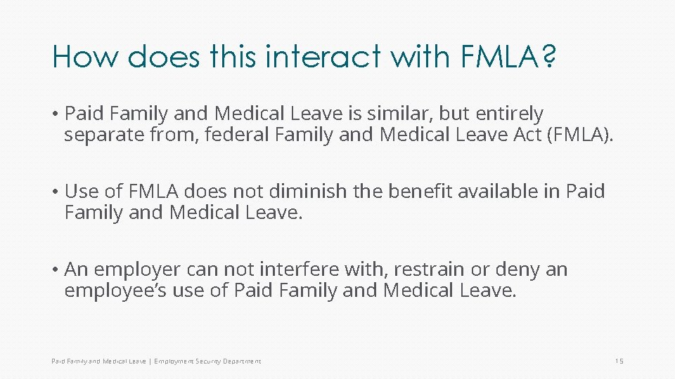 How does this interact with FMLA? • Paid Family and Medical Leave is similar,