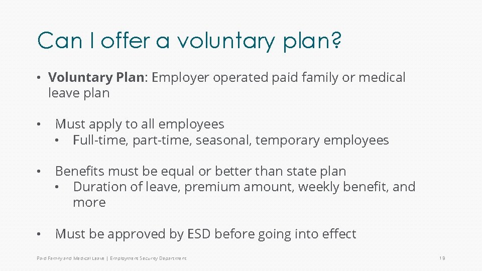 Can I offer a voluntary plan? • Voluntary Plan: Employer operated paid family or