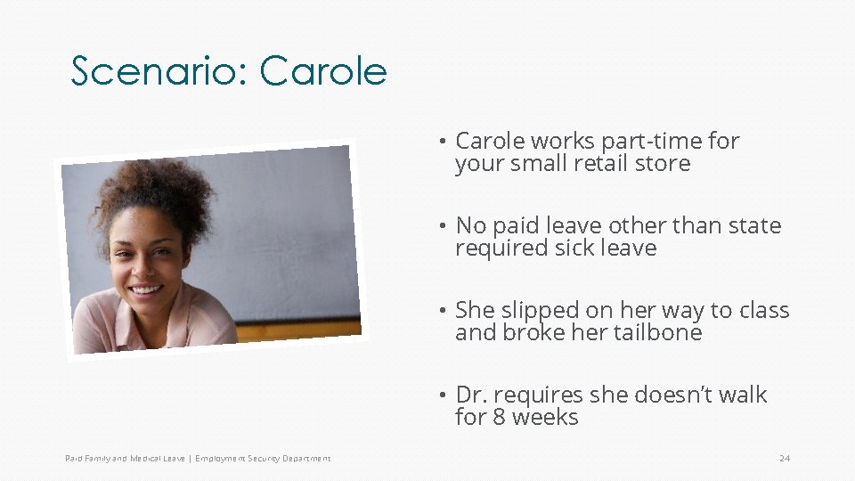 Scenario: Carole • Carole works part-time for your small retail store • No paid