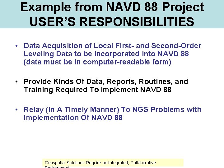 Example from NAVD 88 Project USER’S RESPONSIBILITIES • Data Acquisition of Local First- and
