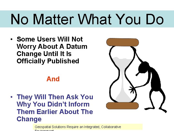No Matter What You Do • Some Users Will Not Worry About A Datum