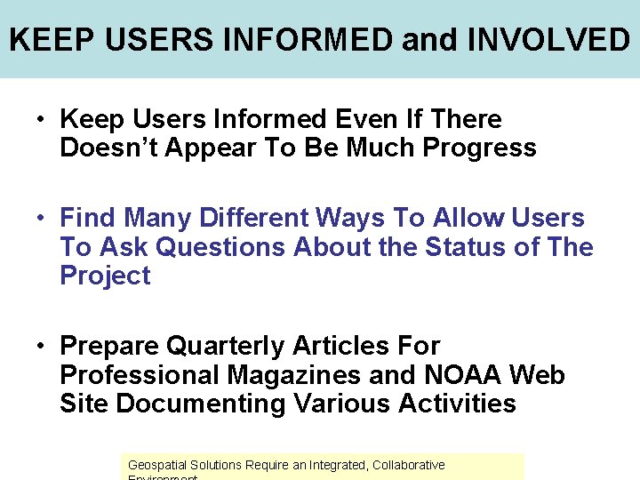 KEEP USERS INFORMED and INVOLVED • Keep Users Informed Even If There Doesn’t Appear