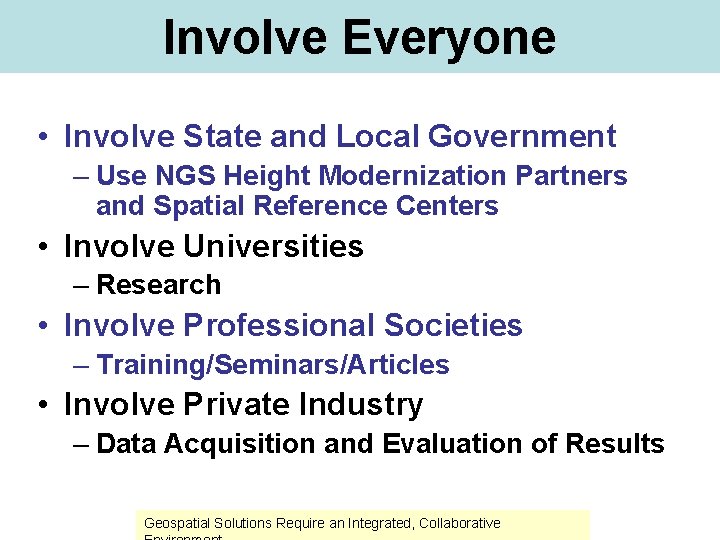 Involve Everyone • Involve State and Local Government – Use NGS Height Modernization Partners