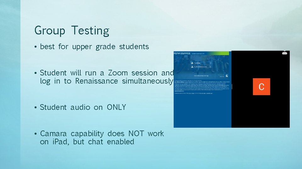 Group Testing • best for upper grade students • Student will run a Zoom