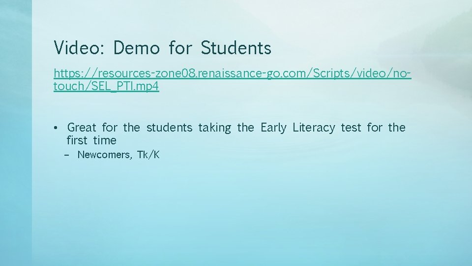 Video: Demo for Students https: //resources-zone 08. renaissance-go. com/Scripts/video/notouch/SEL_PTI. mp 4 • Great for