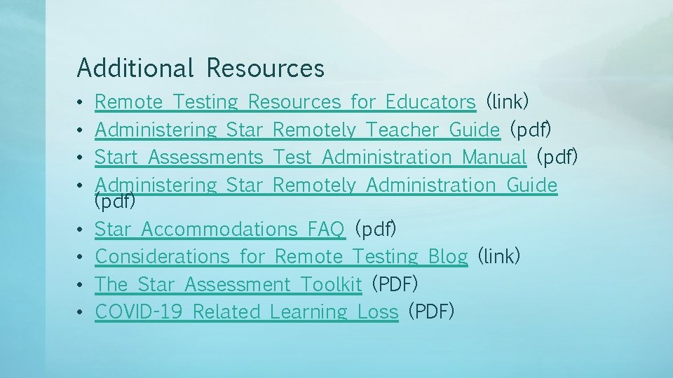 Additional Resources • • Remote Testing Resources for Educators (link) Administering Star Remotely Teacher