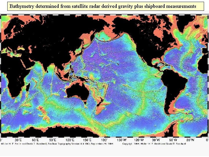 Bathymetry determined from satellite radar derived gravity plus shipboard measurements 