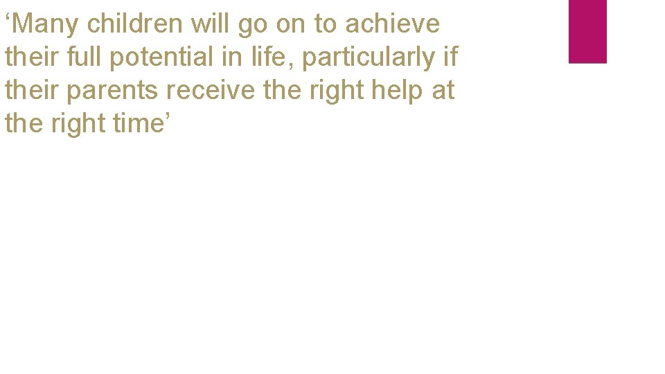 ‘Many children will go on to achieve their full potential in life, particularly if