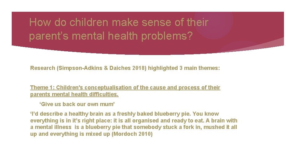 How do children make sense of their parent’s mental health problems? Research (Simpson-Adkins &