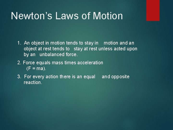 Newton’s Laws of Motion 1. An object in motion tends to stay in motion