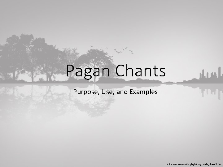 Pagan Chants Purpose, Use, and Examples Click here to open the playlist in youtube,
