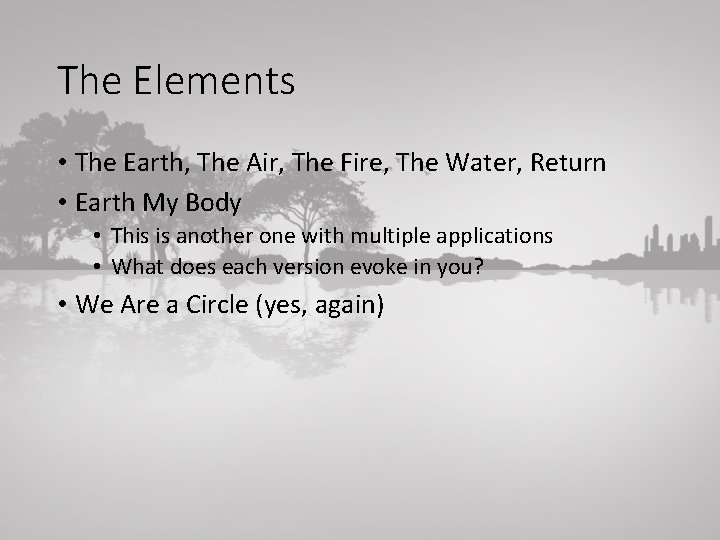 The Elements • The Earth, The Air, The Fire, The Water, Return • Earth