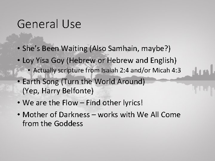 General Use • She’s Been Waiting (Also Samhain, maybe? ) • Loy Yisa Goy