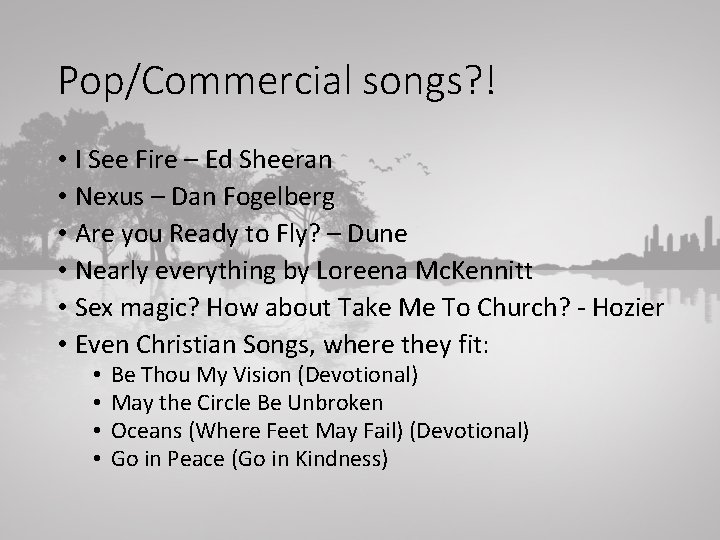 Pop/Commercial songs? ! • I See Fire – Ed Sheeran • Nexus – Dan