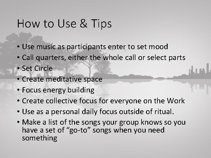 How to Use & Tips • Use music as participants enter to set mood