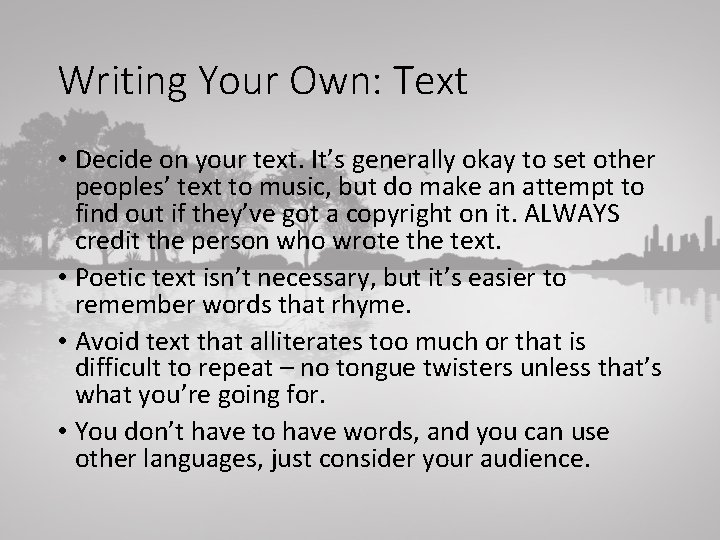 Writing Your Own: Text • Decide on your text. It’s generally okay to set