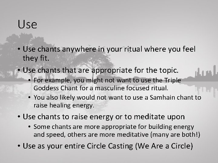 Use • Use chants anywhere in your ritual where you feel they fit. •