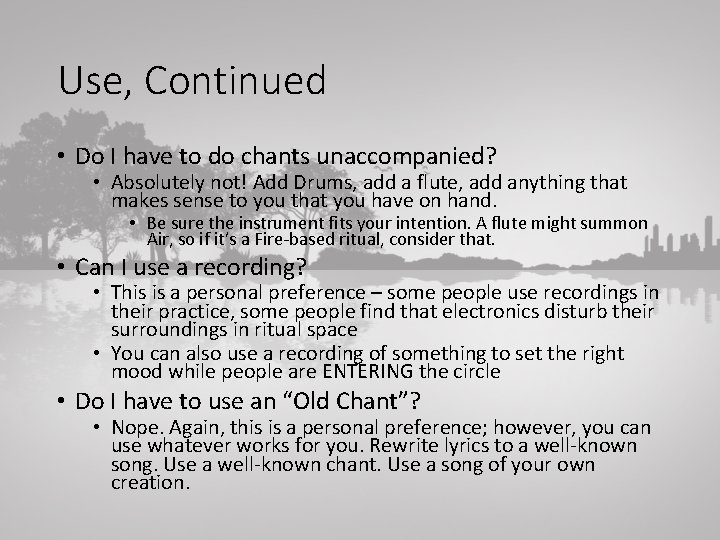 Use, Continued • Do I have to do chants unaccompanied? • Absolutely not! Add