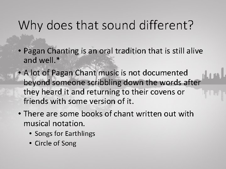 Why does that sound different? • Pagan Chanting is an oral tradition that is