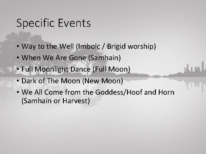 Specific Events • Way to the Well (Imbolc / Brigid worship) • When We
