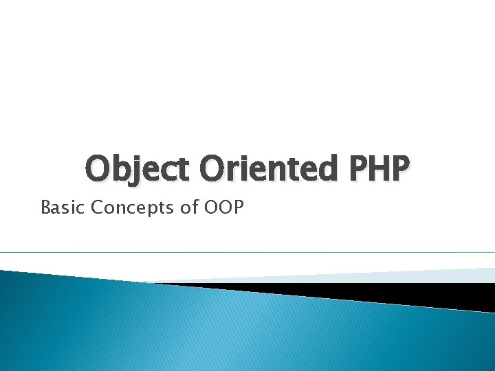 Object Oriented PHP Basic Concepts of OOP 