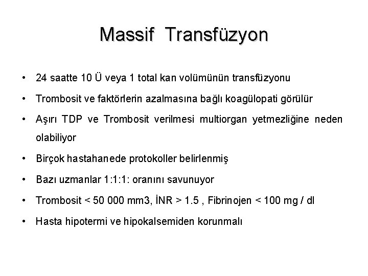 Massif Transfüzyon • 24 saatte 10 Ü veya 1 total kan volümünün transfüzyonu •