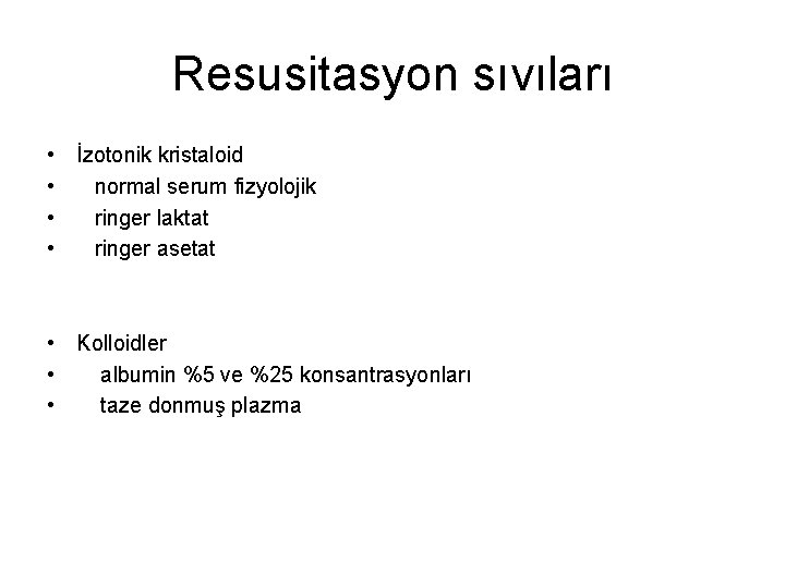 Resusitasyon sıvıları • İzotonik kristaloid • normal serum fizyolojik • ringer laktat • ringer