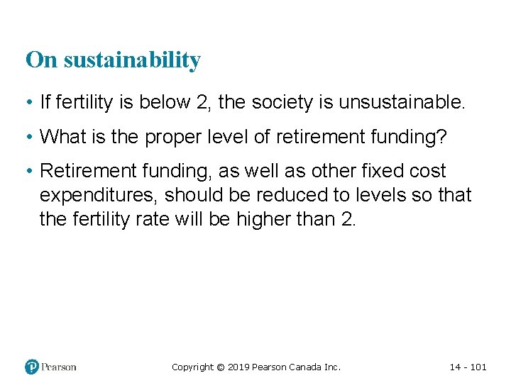 On sustainability • If fertility is below 2, the society is unsustainable. • What