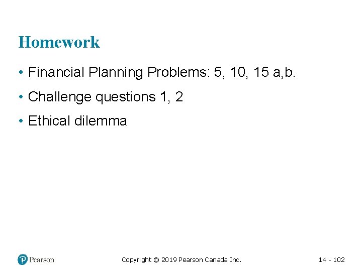 Homework • Financial Planning Problems: 5, 10, 15 a, b. • Challenge questions 1,