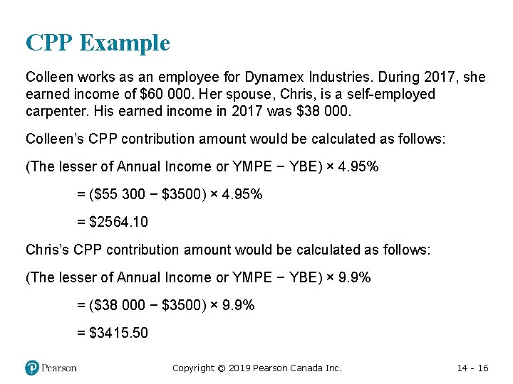 CPP Example Colleen works as an employee for Dynamex Industries. During 2017, she earned