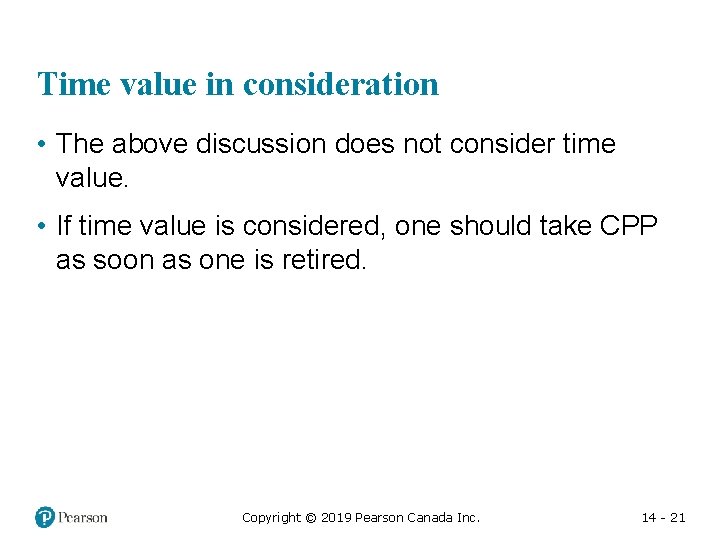 Time value in consideration • The above discussion does not consider time value. •