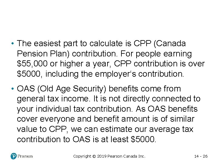  • The easiest part to calculate is CPP (Canada Pension Plan) contribution. For