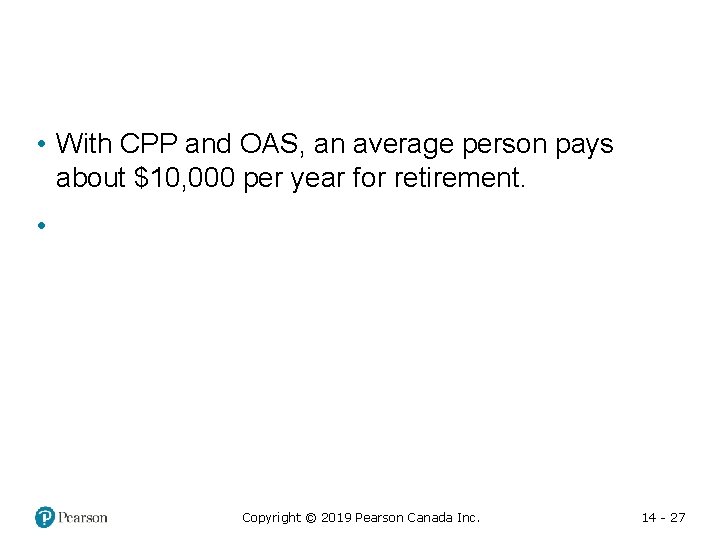  • With CPP and OAS, an average person pays about $10, 000 per