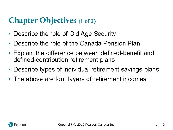 Chapter Objectives (1 of 2) • Describe the role of Old Age Security •