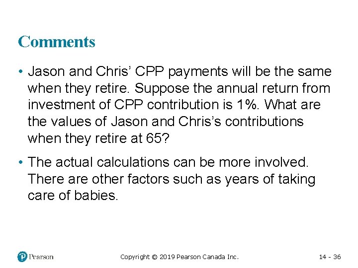 Comments • Jason and Chris’ CPP payments will be the same when they retire.