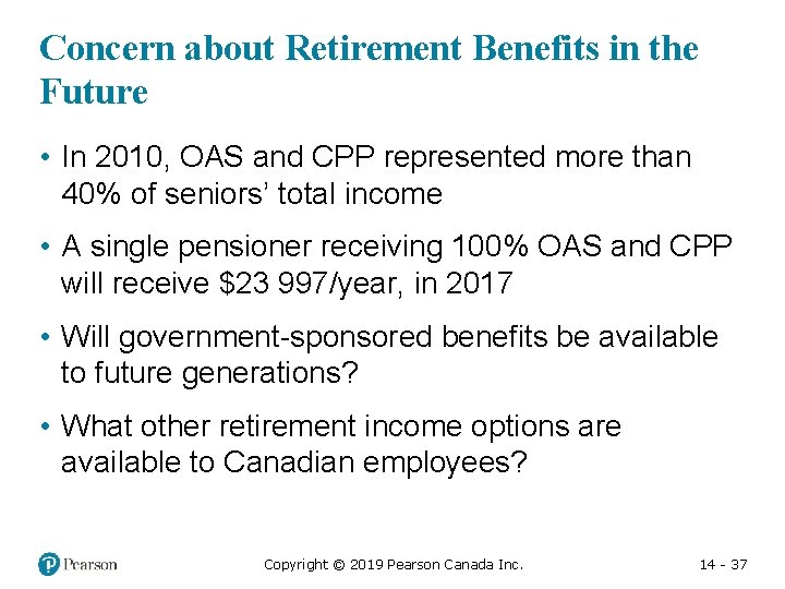 Concern about Retirement Benefits in the Future • In 2010, OAS and CPP represented