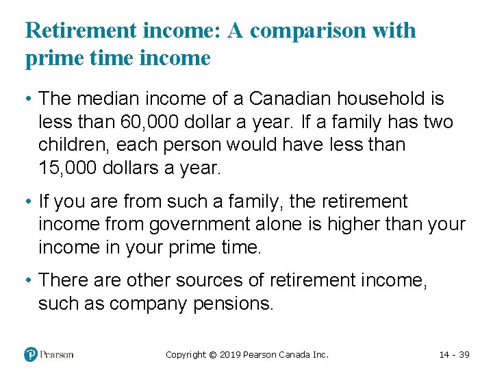 Retirement income: A comparison with prime time income • The median income of a