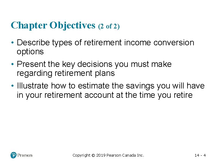 Chapter Objectives (2 of 2) • Describe types of retirement income conversion options •