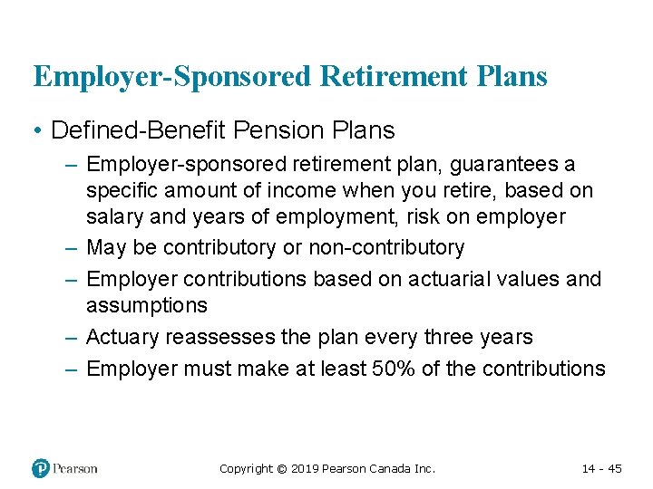 Employer-Sponsored Retirement Plans • Defined-Benefit Pension Plans – Employer-sponsored retirement plan, guarantees a specific