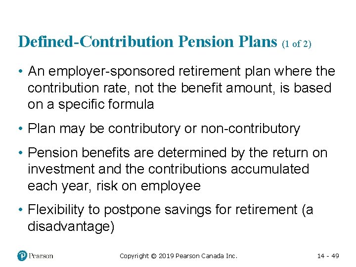 Defined-Contribution Pension Plans (1 of 2) • An employer-sponsored retirement plan where the contribution