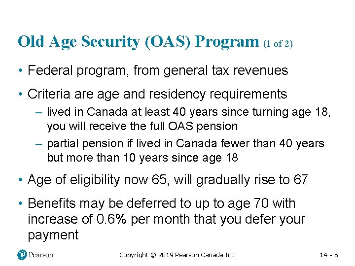 Old Age Security (OAS) Program (1 of 2) • Federal program, from general tax